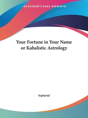 Twoja fortuna w twoim imieniu, czyli astrologia kabalistyczna - Your Fortune in Your Name or Kabalistic Astrology