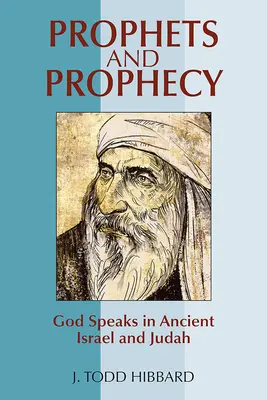 Prorocy i proroctwa: Bóg przemawia w starożytnym Izraelu i Judzie - Prophets and Prophecy: God Speaks in Ancient Israel and Judah