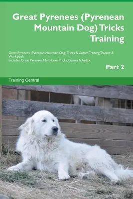 Great Pyrenees (Pyrenean Mountain Dog) Tricks Training Great Pyrenees Tricks & Games Training Tracker & Workbook. Zawiera: Great Pyrenees Multi-Level - Great Pyrenees (Pyrenean Mountain Dog) Tricks Training Great Pyrenees Tricks & Games Training Tracker & Workbook. Includes: Great Pyrenees Multi-Level