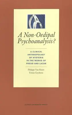 Psychoanaliza nieedypalna: Antropologia kliniczna histerii w pracach Freuda i Lacana - A Non-Oedipal Psychoanalysis?: A Clinical Anthropology of Hysteria in the Works of Freud and Lacan