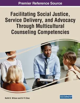 Ułatwianie sprawiedliwości społecznej, świadczenia usług i rzecznictwa poprzez wielokulturowe kompetencje doradcze - Facilitating Social Justice, Service Delivery, and Advocacy Through Multicultural Counseling Competencies