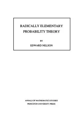 Radykalnie Elementarna Teoria Prawdopodobieństwa. (Am-117), tom 117 - Radically Elementary Probability Theory. (Am-117), Volume 117
