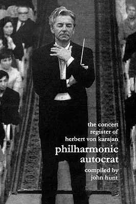 Rejestr koncertów Herberta Von Karajana. Philharmonic Autocrat 2. Wydanie drugie. [2001]. - Concert Register of Herbert Von Karajan. Philharmonic Autocrat 2. Second Edition. [2001].