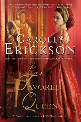 Ulubiona królowa: Powieść o trzeciej żonie Henryka VIII - The Favored Queen: A Novel of Henry VIII's Third Wife