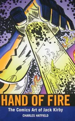 Ręka ognia: sztuka komiksowa Jacka Kirby'ego - Hand of Fire: The Comics Art of Jack Kirby