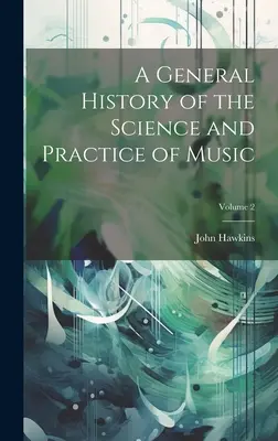 Ogólna historia nauki i praktyki muzycznej; tom 2 - A General History of the Science and Practice of Music; Volume 2