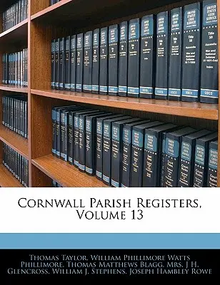 Rejestry parafialne Kornwalii, tom 13 - Cornwall Parish Registers, Volume 13