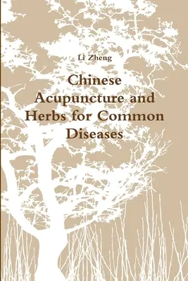 Chińska akupunktura i zioła na powszechne choroby - Chinese Acupuncture and Herbs for Common Diseases