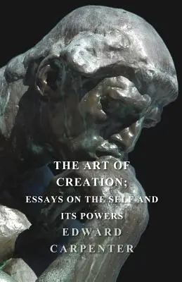 Sztuka tworzenia; Eseje o jaźni i jej mocach - The Art Of Creation; Essays On The Self And Its Powers