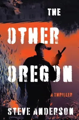 The Other Oregon: Thriller - The Other Oregon: A Thriller