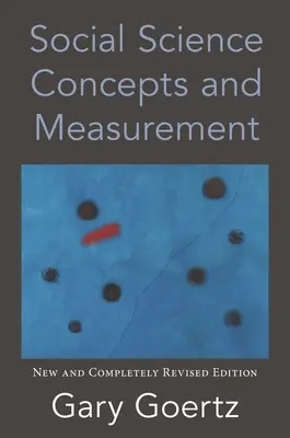 Koncepcje i pomiary w naukach społecznych: Nowe i całkowicie zmienione wydanie - Social Science Concepts and Measurement: New and Completely Revised Edition