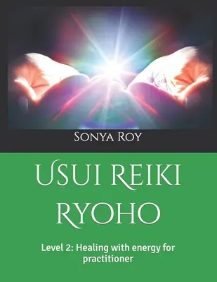 Usui Reiki Ryoho: Poziom 2: Uzdrawianie energią dla praktyków - Usui Reiki Ryoho: Level 2: Healing with energy for practitioner