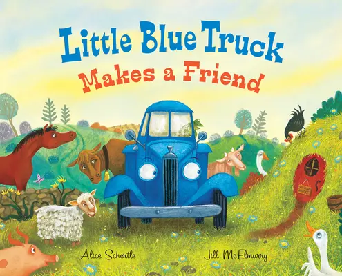 Little Blue Truck Makes a Friend: Książka dla dzieci o przyjaźni i umiejętnościach społecznych - Little Blue Truck Makes a Friend: A Friendship and Social Skills Book for Kids