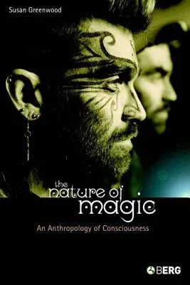 Natura magii: antropologia świadomości - The Nature of Magic: An Anthropology of Consciousness