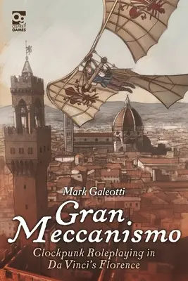 Gran Meccanismo: Clockpunk Roleplaying we Florencji da Vinci - Gran Meccanismo: Clockpunk Roleplaying in Da Vinci's Florence