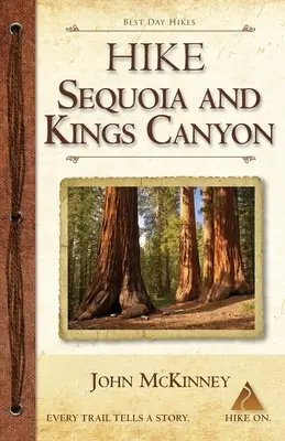 Wędrówki po Sekwoi i Kanionie Królów: Najlepsze jednodniowe wędrówki w parkach narodowych Sekwoi i Kanionu Królów - Hike Sequoia and Kings Canyon: Best Day Hikes in Sequoia and Kings Canyon National Parks