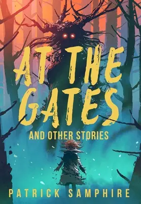 At the Gates and Other Stories: Szesnaście opowieści o magii i cudach - At the Gates and Other Stories: Sixteen Tales of Magic and Wonder