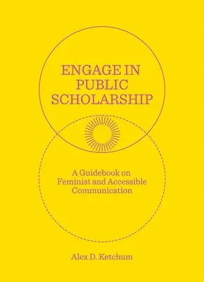 Zaangażuj się w naukę publiczną: Przewodnik po feministycznej i dostępnej komunikacji - Engage in Public Scholarship: A Guidebook on Feminist and Accessible Communication