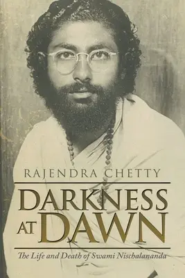 Ciemność o świcie: życie i śmierć Swamiego Nischalanandy - Darkness at Dawn: The Life and Death of Swami Nischalananda