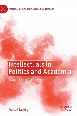 Intelektualiści w polityce i środowisku akademickim: Kultura w epoce szumu - Intellectuals in Politics and Academia: Culture in the Age of Hype