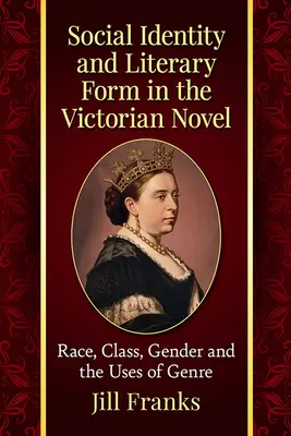 Tożsamość społeczna i forma literacka w powieści wiktoriańskiej: Rasa, klasa, płeć i wykorzystanie gatunku - Social Identity and Literary Form in the Victorian Novel: Race, Class, Gender and the Uses of Genre