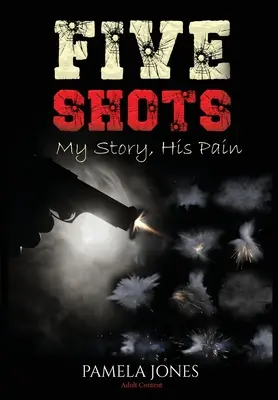 Pięć strzałów Moja historia, jego ból - Five Shot My Story, His Pain