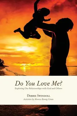 Czy mnie kochasz? Odkrywanie naszych relacji z Bogiem i innymi - Do You Love Me?: Exploring Our Relationships with God and Others