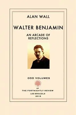 Walter Benjamin: arkady refleksji - Walter Benjamin: An Arcade of Reflections