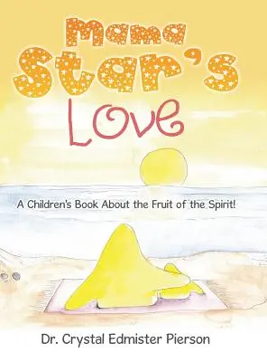 Miłość Mamy Gwiazdy: Książka dla dzieci o owocach Ducha! - Mama Star'S Love: A Children'S Book About the Fruit of the Spirit!