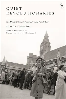 Cisi rewolucjoniści: Stowarzyszenie zamężnych kobiet i prawo rodzinne - Quiet Revolutionaries: The Married Women's Association and Family Law