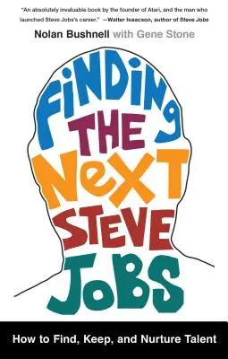 Jak znaleźć następnego Steve'a Jobsa: Jak znaleźć, utrzymać i pielęgnować talent - Finding the Next Steve Jobs: How to Find, Keep, and Nurture Talent