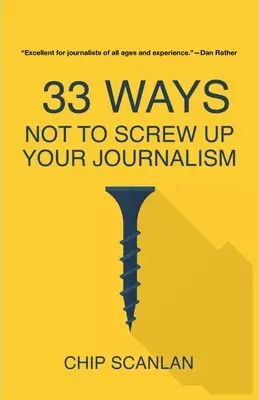 33 sposoby, by nie spieprzyć dziennikarstwa - 33 Ways Not To Screw Up Your Journalism