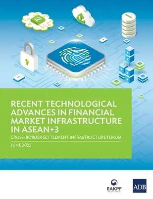 Najnowsze postępy technologiczne w infrastrukturze rynków finansowych w ASEAN+3: Forum infrastruktury rozliczeń transgranicznych - Recent Technological Advances in Financial Market Infrastructure in ASEAN+3: Cross-Border Settlement Infrastructure Forum