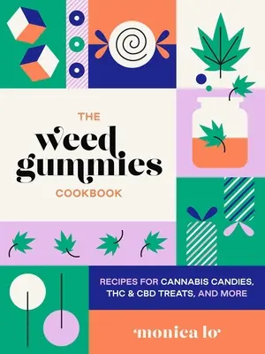Książka kucharska Weed Gummies: Przepisy na cukierki z konopi indyjskich, produkty spożywcze z THC i CBD i nie tylko - The Weed Gummies Cookbook: Recipes for Cannabis Candies, THC and CBD Edibles, and More