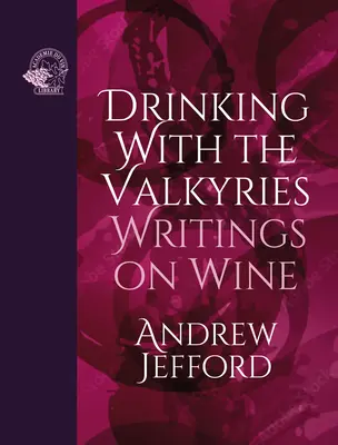 Pijąc z Walkiriami: Pisma o winie - Drinking with the Valkyries: Writings on Wine