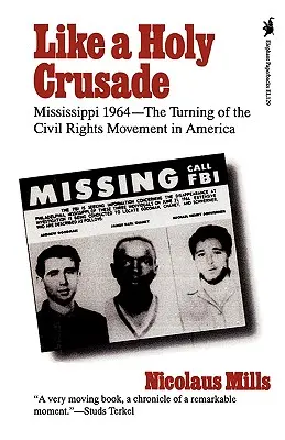 Jak święta krucjata: Mississippi 1964 - przełom w ruchu na rzecz praw obywatelskich w Ameryce - Like a Holy Crusade: Mississippi 1964 -- The Turning of the Civil Rights Movement in America