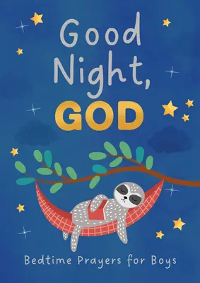 Dobranoc, Boże (chłopcy): Modlitwy na dobranoc dla chłopców - Good Night, God (Boys): Bedtime Prayers for Boys