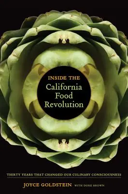 Wewnątrz kalifornijskiej rewolucji żywnościowej: Trzydzieści lat, które zmieniły naszą świadomość kulinarną tom 44 - Inside the California Food Revolution: Thirty Years That Changed Our Culinary Consciousnessvolume 44