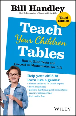 Naucz swoje dzieci tabliczki mnożenia: Jak zdać testy i odnieść sukces w matematyce na całe życie - Teach Your Children Tables: How to Blitz Tests and Succeed in Mathematics for Life