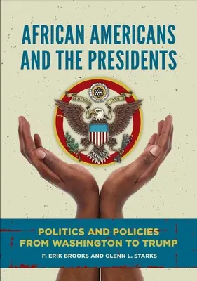 Afroamerykanie i prezydenci: Polityka i polityka od Waszyngtonu do Trumpa - African Americans and the Presidents: Politics and Policies from Washington to Trump