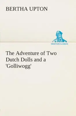Przygoda dwóch holenderskich lalek i „Golliwogga - The Adventure of Two Dutch Dolls and a 'Golliwogg'