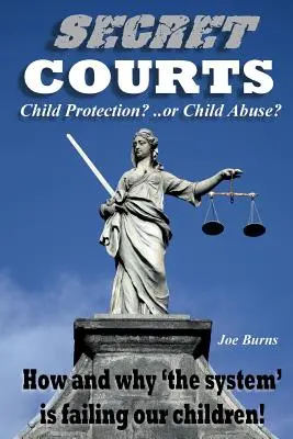 Tajne sądy: Ochrona dzieci czy znęcanie się nad nimi? Jak i dlaczego „system” zawodzi nasze dzieci! - Secret Courts: Child Protection or Child Abuse? How and why 'the system' is failing our children!