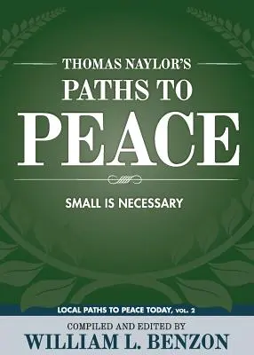 Ścieżki do pokoju Thomasa Naylora: Małe jest konieczne - Thomas Naylor's Paths to Peace: Small Is Necessary