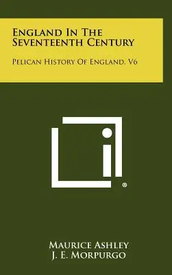 Anglia w siedemnastym wieku: Pelikan Historia Anglii, V6 - England in the Seventeenth Century: Pelican History of England, V6