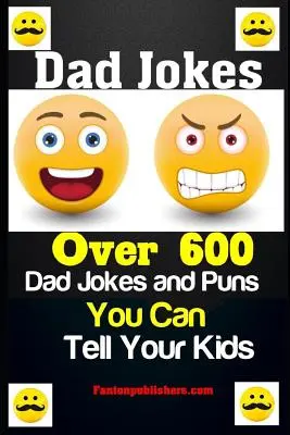 Dowcipy o tacie: Ponad 600 żartów i dowcipów o tacie, które możesz opowiedzieć swoim dzieciom - Dad Jokes: Over 600 Dad Jokes and Puns You Can Tell Your Kids