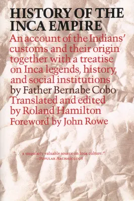 Historia Imperium Inków: An Account of the Indians' Customs and Their Origin, Together with a Treatise on Inca Legends, History, and Social Ins - History of the Inca Empire: An Account of the Indians' Customs and Their Origin, Together with a Treatise on Inca Legends, History, and Social Ins