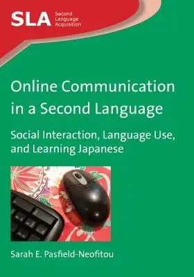 Komunikacja online w drugim języku: Interakcje społeczne, używanie języka i nauka japońskiego - Online Communication in a Second Language: Social Interaction, Language Use, and Learning Japanese