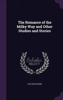 Romans Drogi Mlecznej oraz inne studia i opowiadania - The Romance of the Milky Way and Other Studies and Stories