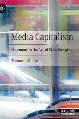 Kapitalizm medialny: hegemonia w erze masowego oszustwa - Media Capitalism: Hegemony in the Age of Mass Deception