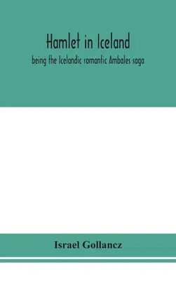 Hamlet w Islandii: będąc islandzką romantyczną sagą Ambales - Hamlet in Iceland: being the Icelandic romantic Ambales saga